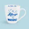 Sentiment Mugs Im Allergic To Mornings Mug
